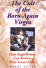 The Cult of the Born-Again Virgin
