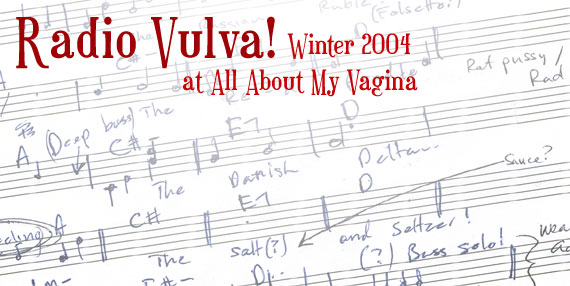 Radio Vulva! (Winter 2004 at All About My Vagina)
